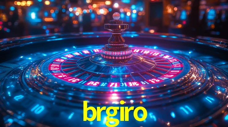 Explore as vantagens do brgiro: serviço profissional e confiabilidade